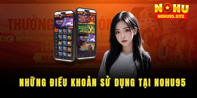 Những điều khoản sử dụng tại nohu95 mà người chơi cần biết