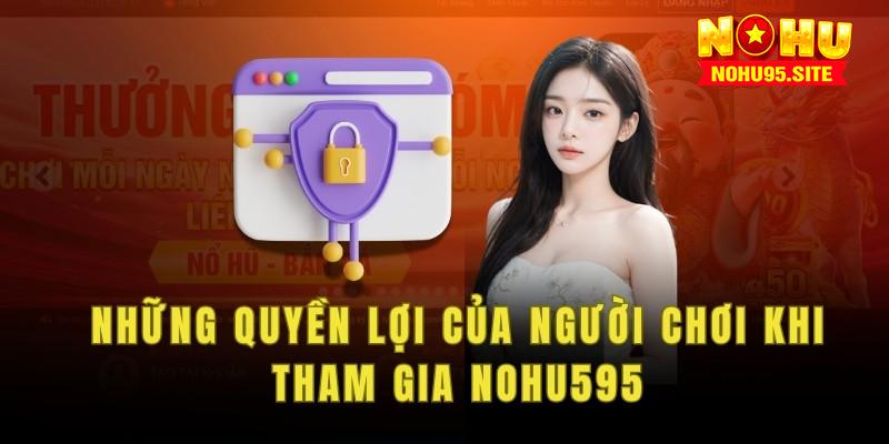 Quyền lợi của người chơi tại nohu95