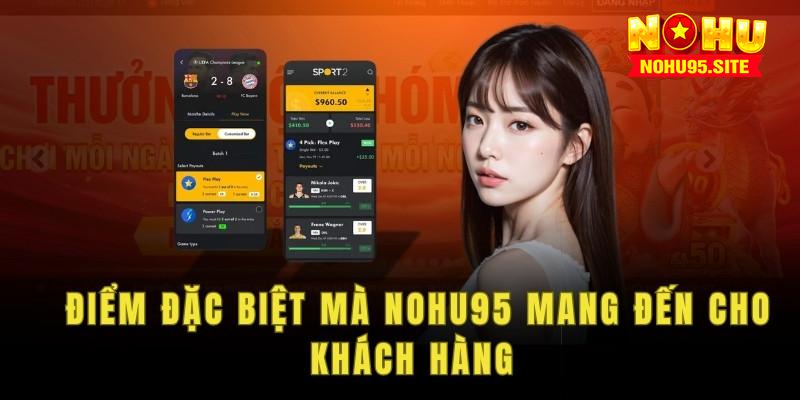 Giới thiệu những điểm đặc biệt mà nohu95 mang đến cho khách hàng