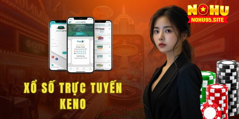 Tìm hiểu về cách chơi xổ số trực tuyến keno