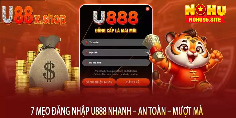 7 Mẹo Đăng Nhập U888 Nhanh – An Toàn – Mượt Mà